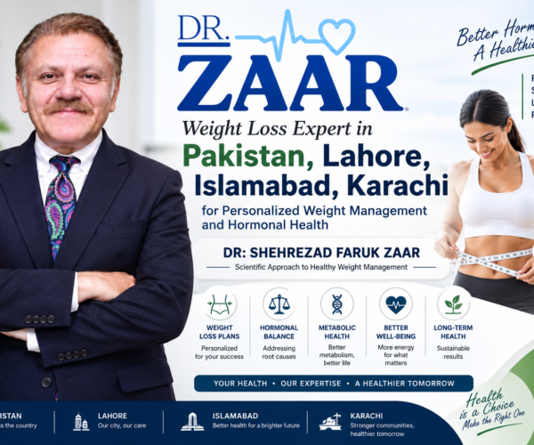Weight Loss Expert in Pakistan, Lahore, Islamabad, Karachi Dr. Zaar’s Scientific Approach to Healthy Weight Management drzaar