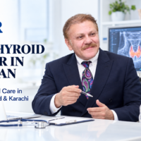 Finding the Best Thyroid Doctor in Pakistan Specialist Thyroid Care in Lahore, Islamabad and Karachi