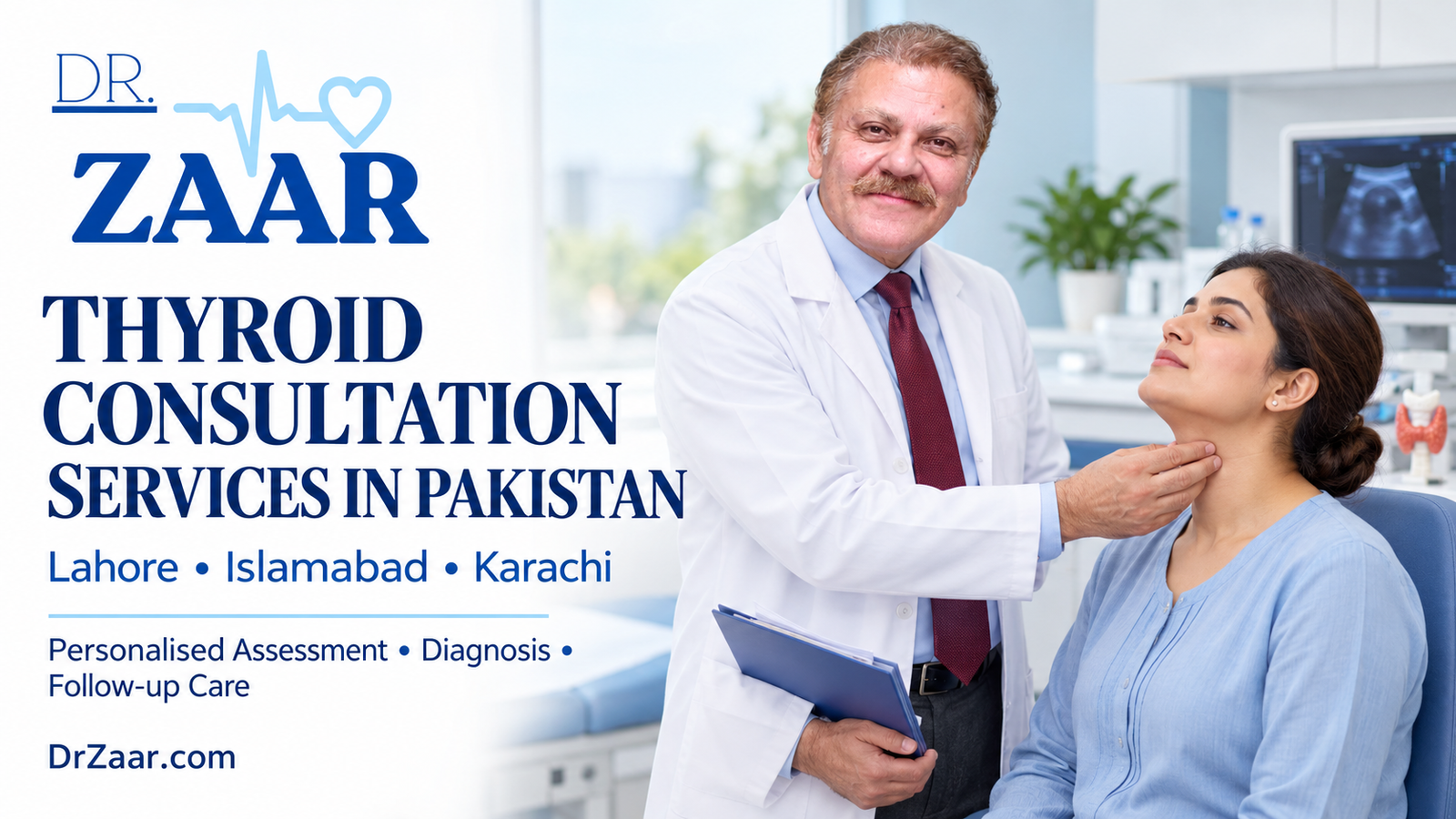 Thyroid Consultation Services in Pakistan, Personalized Assessment, Diagnosis and Follow-Up Care in Lahore, Islamabad and Dr. Zaar